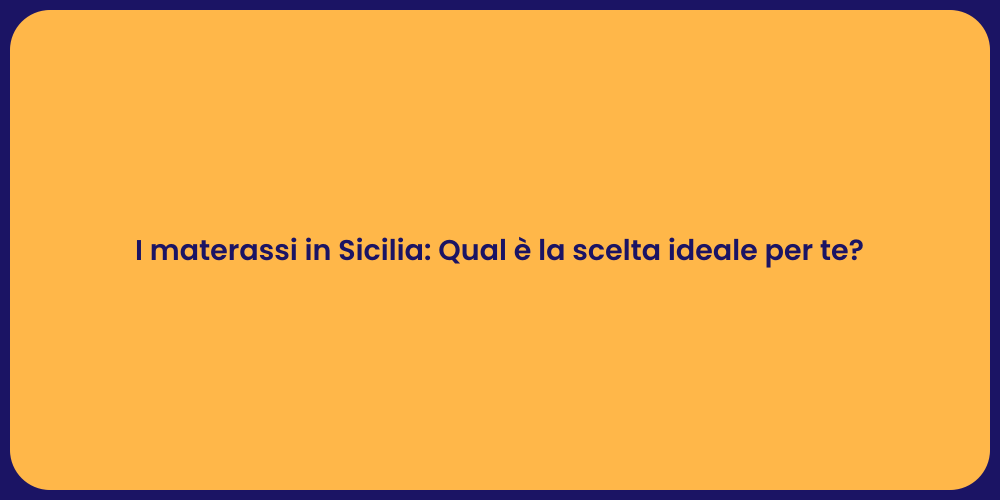 I materassi in Sicilia: Qual è la scelta ideale per te?