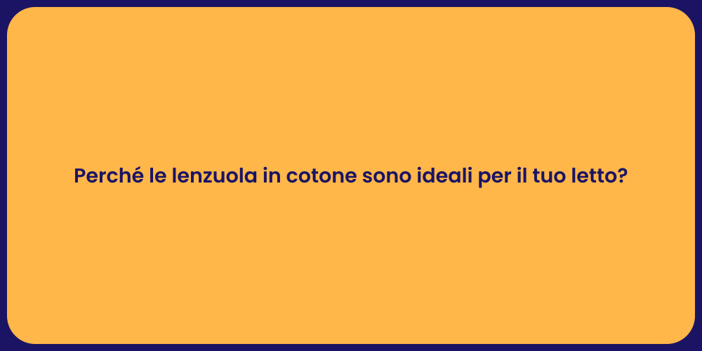 Perché le lenzuola in cotone sono ideali per il tuo letto?