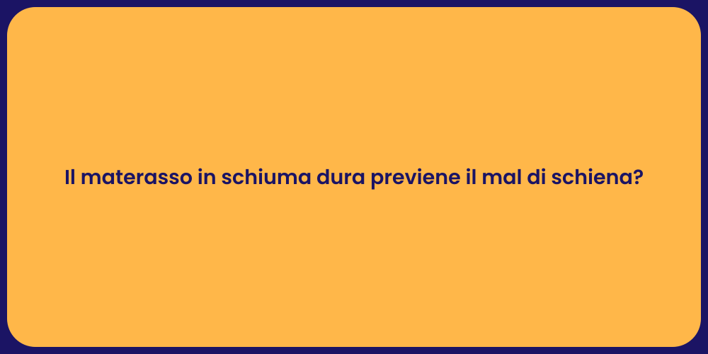 Il materasso in schiuma dura previene il mal di schiena?