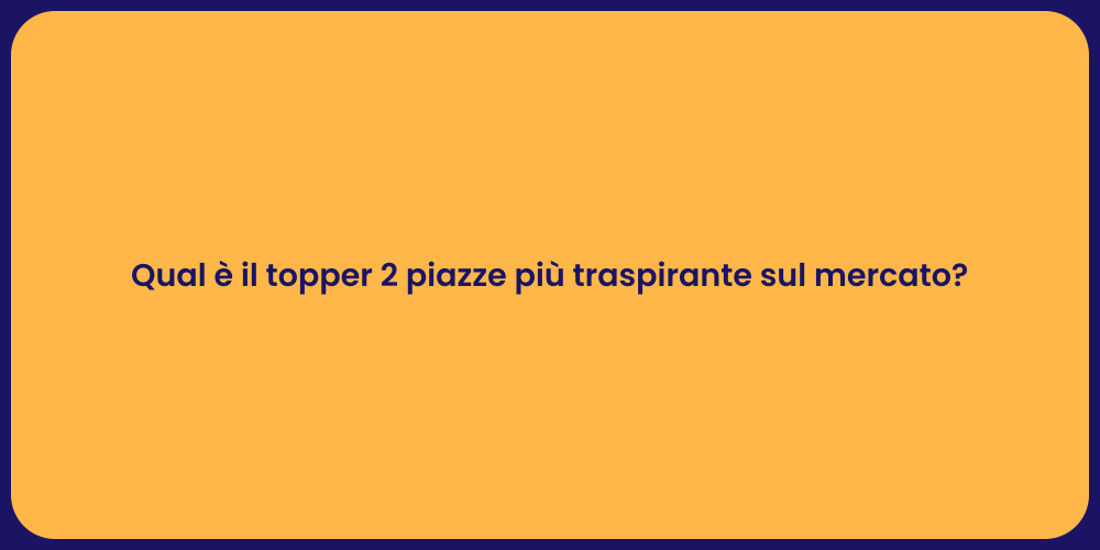 Qual è il topper 2 piazze più traspirante sul mercato?