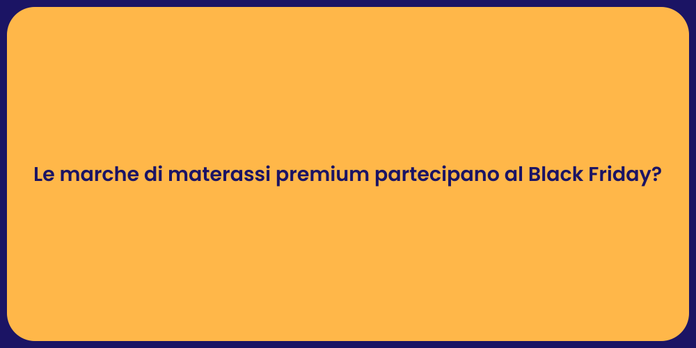 Le marche di materassi premium partecipano al Black Friday?