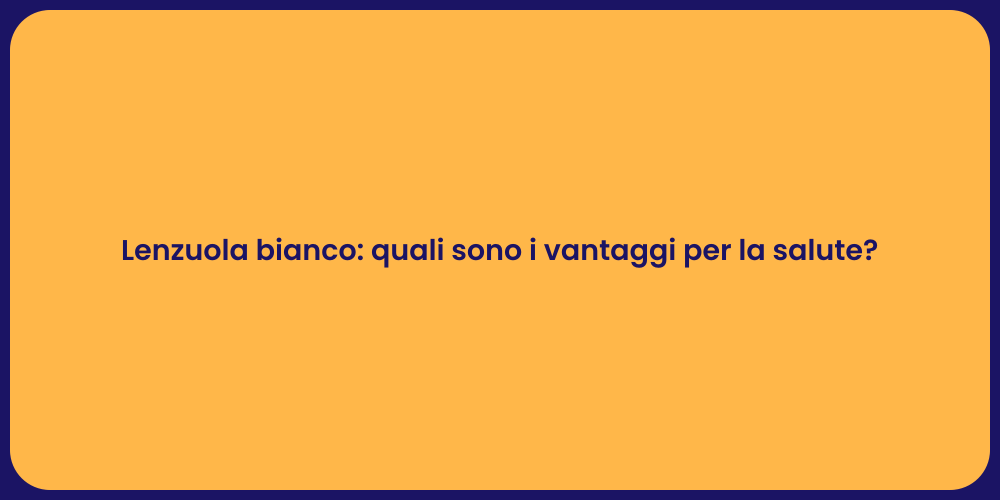 Lenzuola bianco: quali sono i vantaggi per la salute?