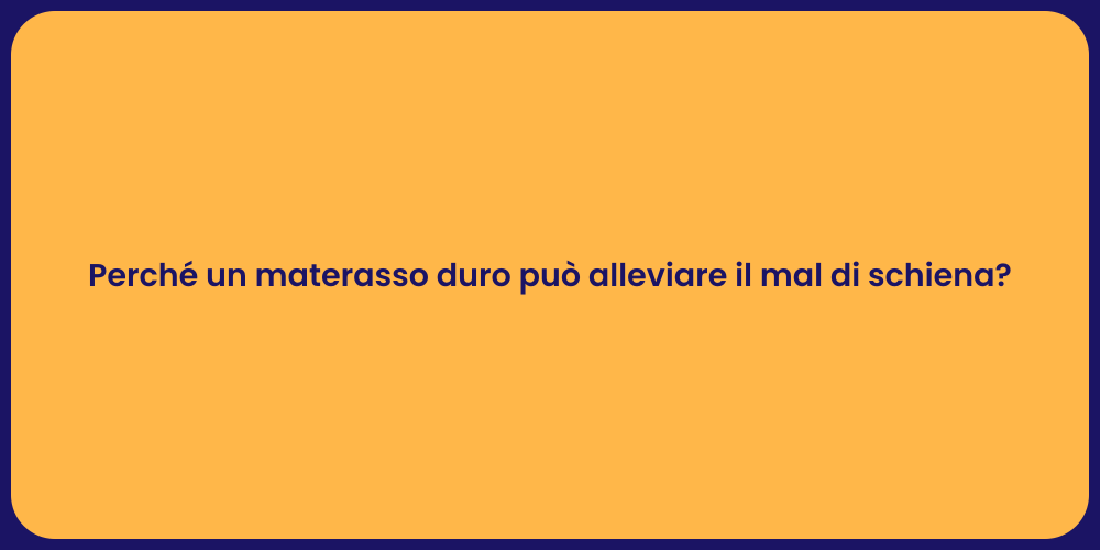 Perché un materasso duro può alleviare il mal di schiena?