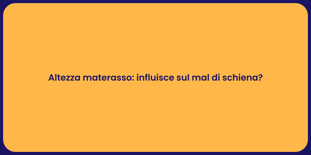 Altezza materasso: influisce sul mal di schiena?