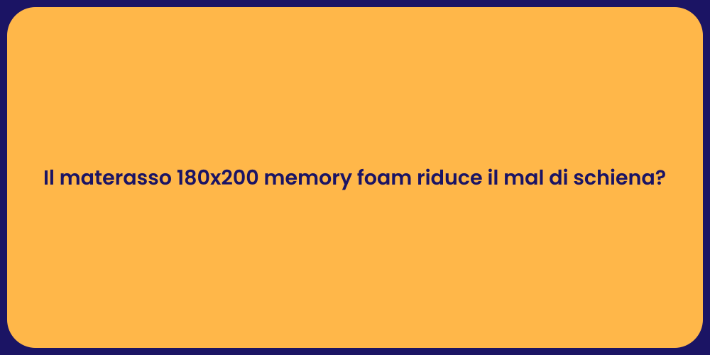 Il materasso 180x200 memory foam riduce il mal di schiena?