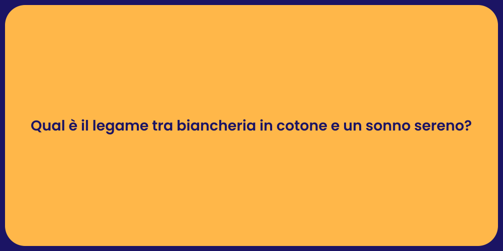 Qual è il legame tra biancheria in cotone e un sonno sereno?