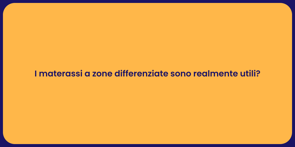I materassi a zone differenziate sono realmente utili?