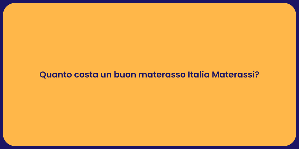 Quanto costa un buon materasso Italia Materassi?