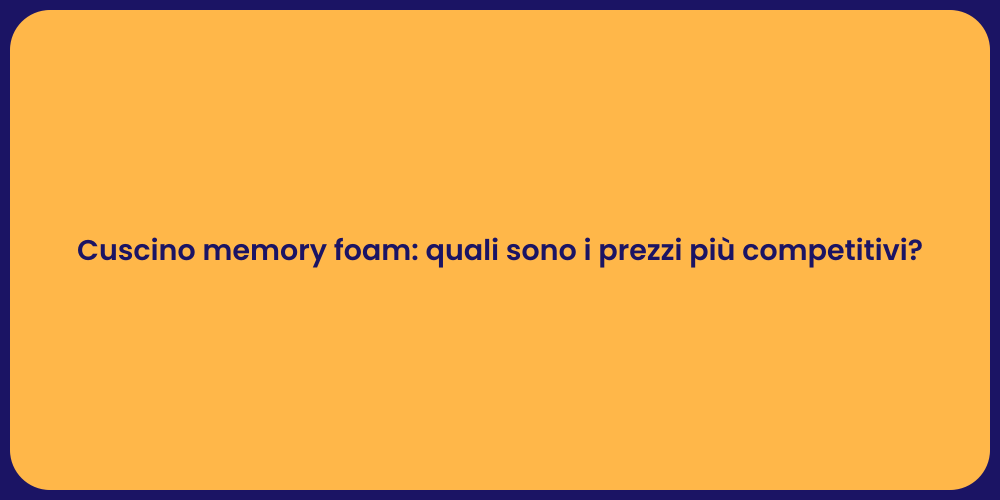 Cuscino memory foam: quali sono i prezzi più competitivi?