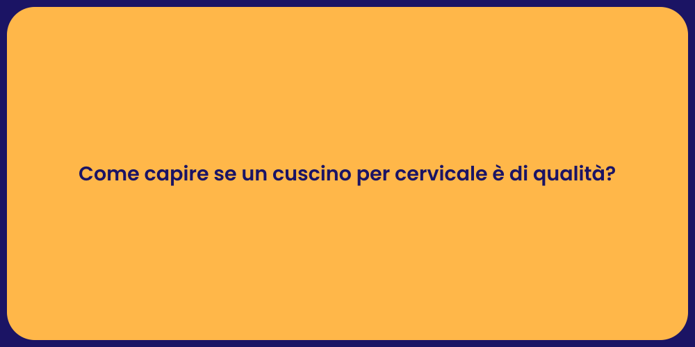 Come capire se un cuscino per cervicale è di qualità?