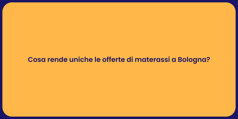 Cosa rende uniche le offerte di materassi a Bologna?