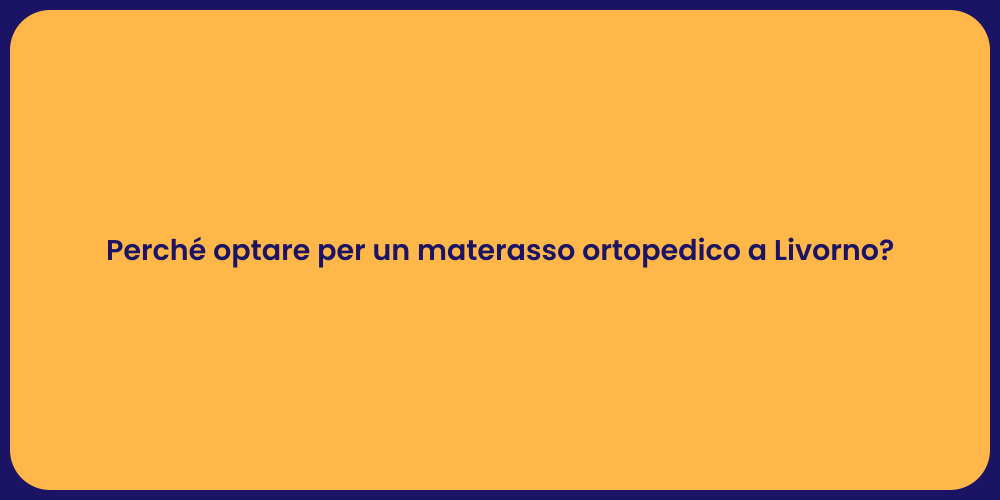 Perché optare per un materasso ortopedico a Livorno?