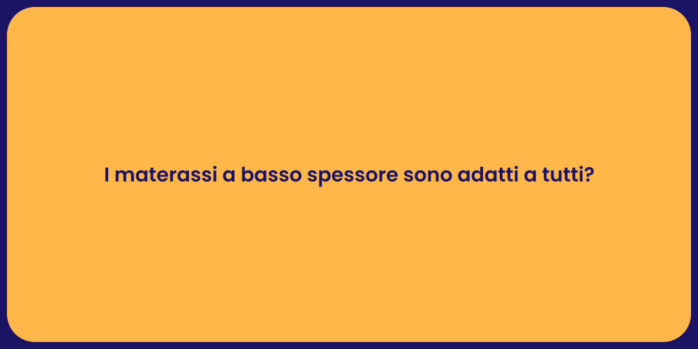 I materassi a basso spessore sono adatti a tutti?