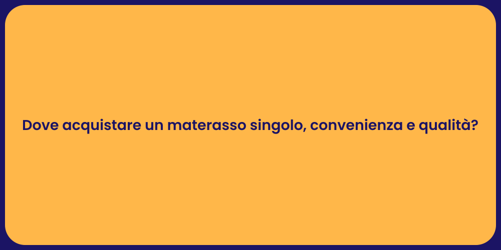Dove acquistare un materasso singolo, convenienza e qualità?