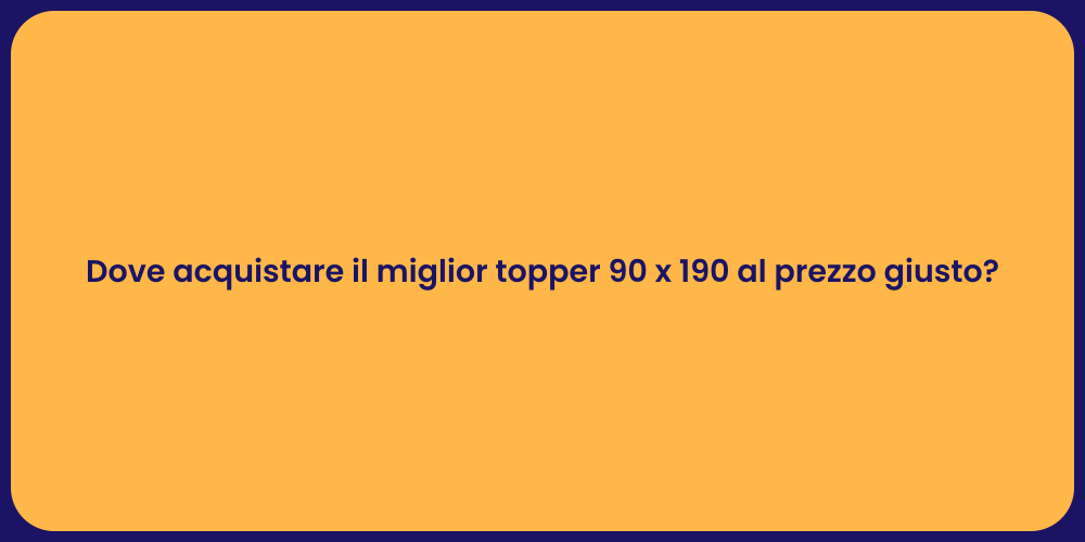 Dove acquistare il miglior topper 90 x 190 al prezzo giusto?