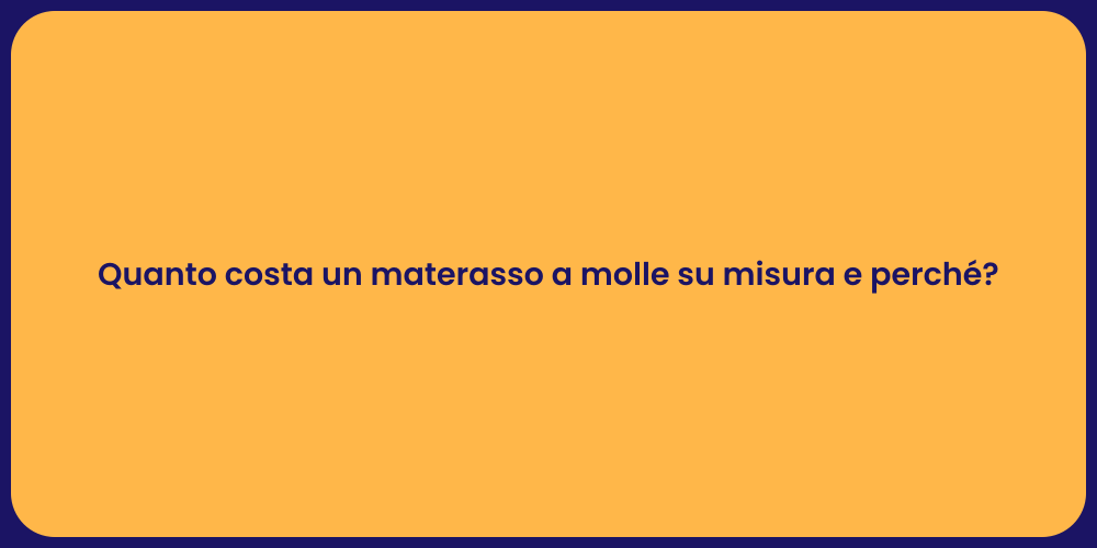 Quanto costa un materasso a molle su misura e perché?