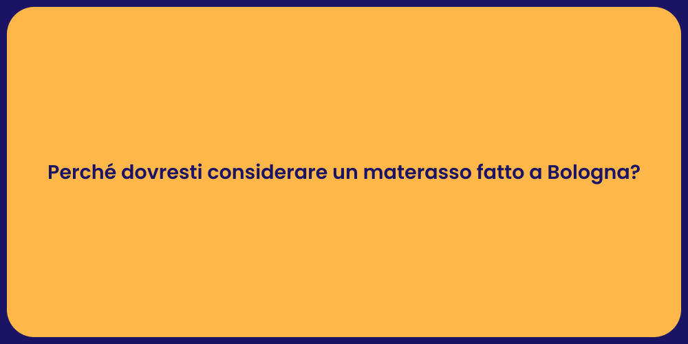 Perché dovresti considerare un materasso fatto a Bologna?