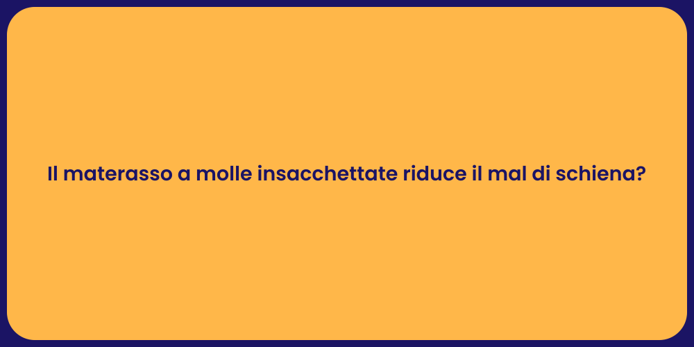 Il materasso a molle insacchettate riduce il mal di schiena?
