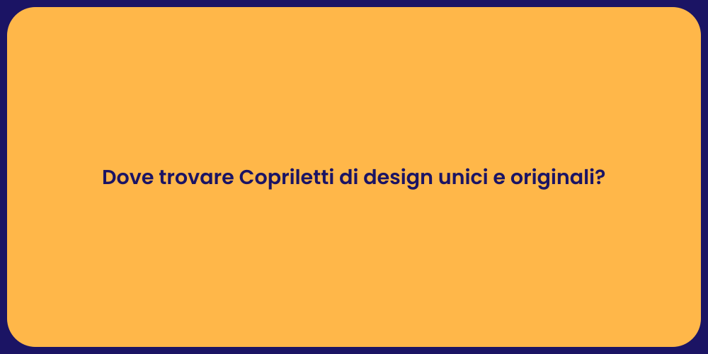 Dove trovare Copriletti di design unici e originali?