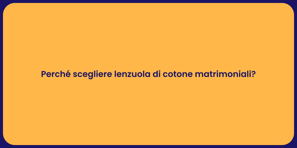 Perché scegliere lenzuola di cotone matrimoniali?