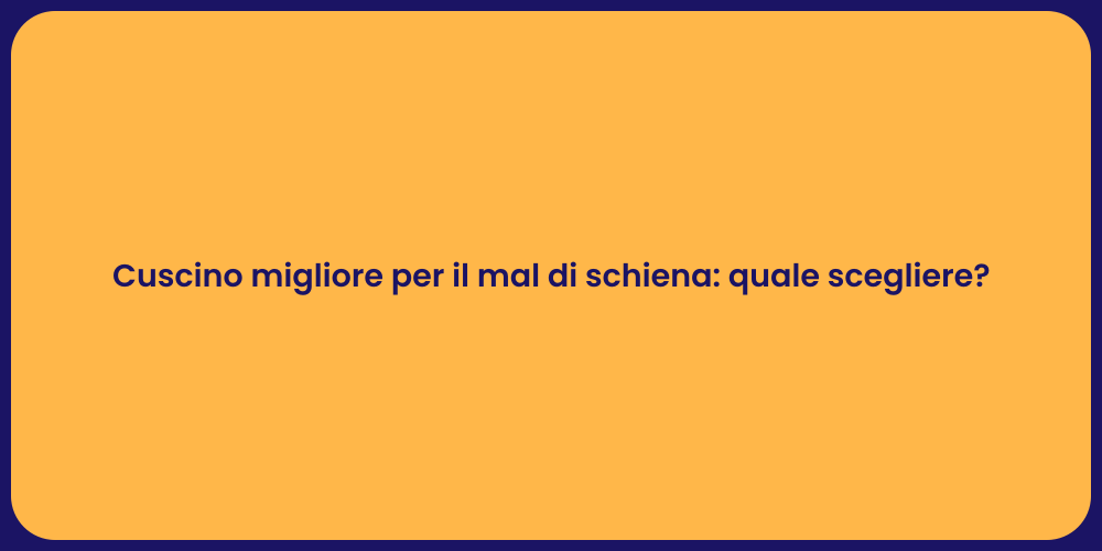 Cuscino migliore per il mal di schiena: quale scegliere?