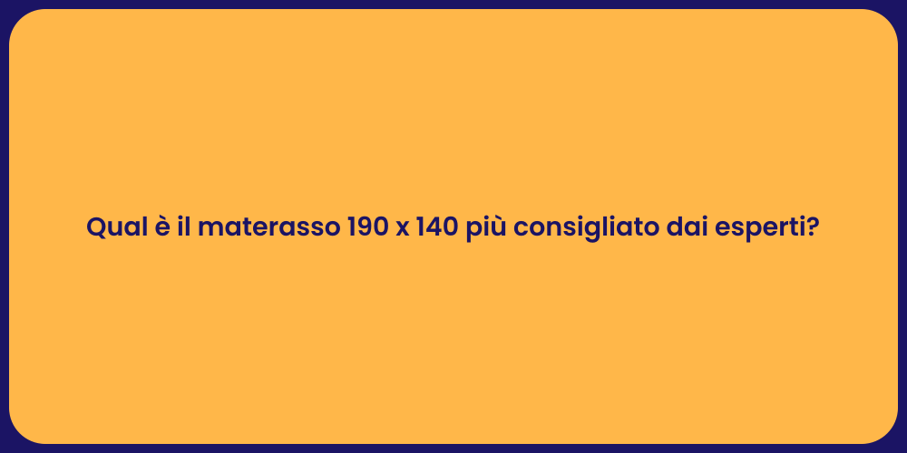 Qual è il materasso 190 x 140 più consigliato dai esperti?