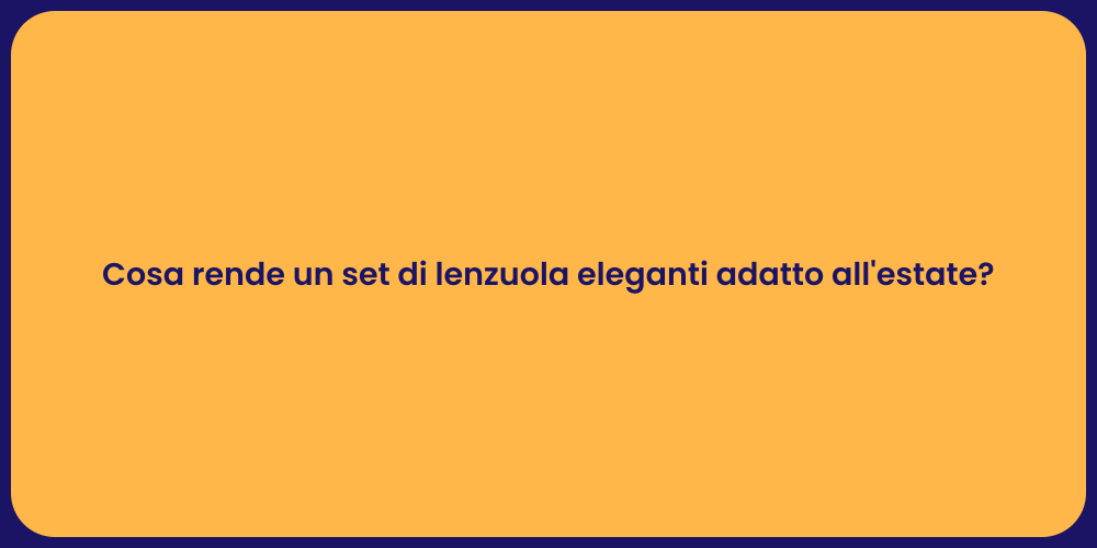 Cosa rende un set di lenzuola eleganti adatto all'estate?
