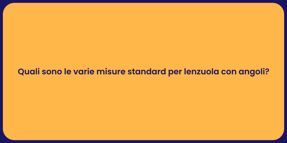 Quali sono le varie misure standard per lenzuola con angoli?