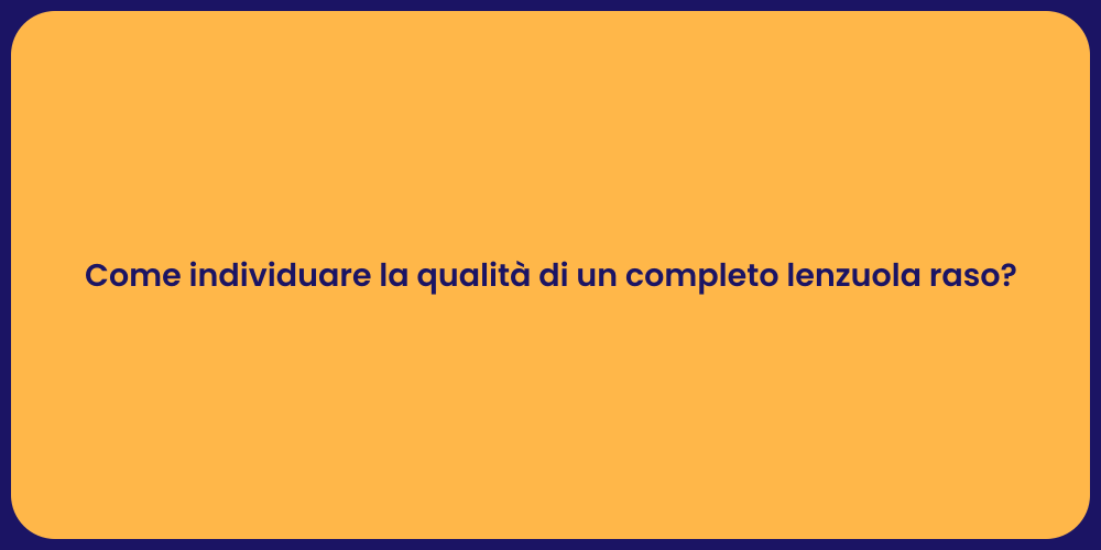 Come individuare la qualità di un completo lenzuola raso?