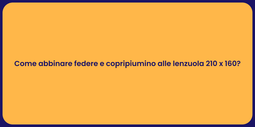 Guida all'Abbinamento di Federe e Copripiumino