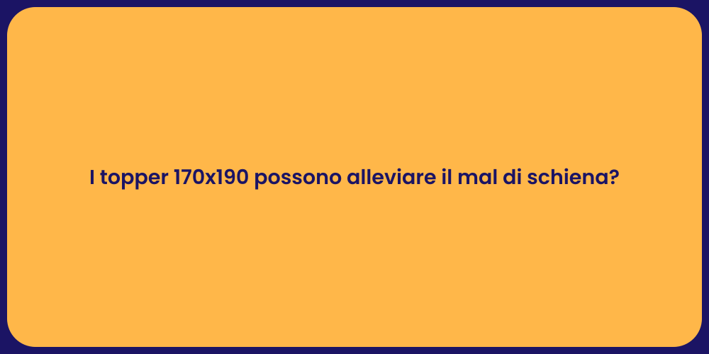 I topper 170x190 possono alleviare il mal di schiena?