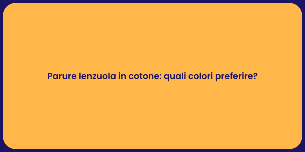 Parure lenzuola in cotone: quali colori preferire?