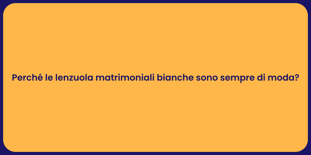 Perché le lenzuola matrimoniali bianche sono sempre di moda?