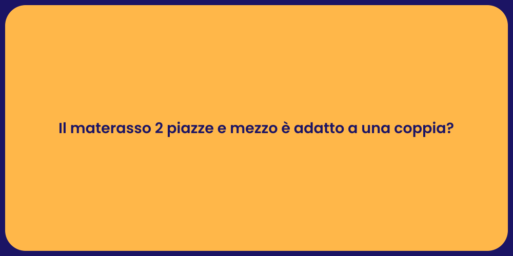 Il materasso 2 piazze e mezzo è adatto a una coppia?