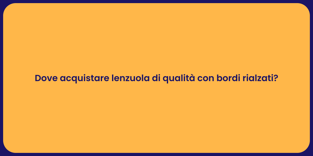 Dove acquistare lenzuola di qualità con bordi rialzati?