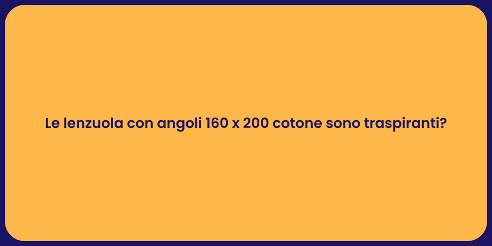 Le lenzuola con angoli 160 x 200 cotone sono traspiranti?