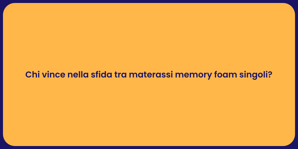 Chi vince nella sfida tra materassi memory foam singoli?