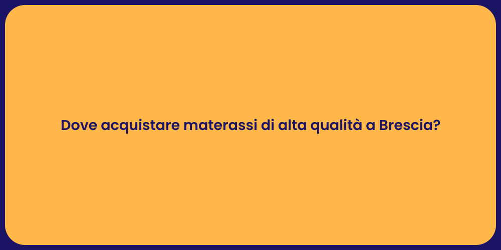 Dove acquistare materassi di alta qualità a Brescia?
