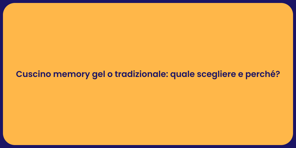 Cuscino memory gel o tradizionale: quale scegliere e perché?