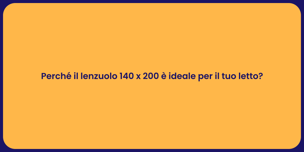 Perché il lenzuolo 140 x 200 è ideale per il tuo letto?