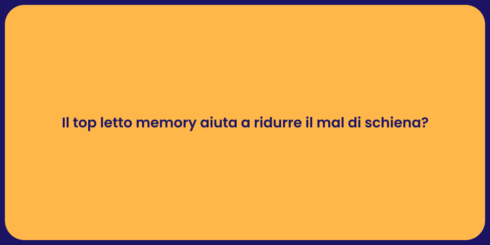 Il top letto memory aiuta a ridurre il mal di schiena?