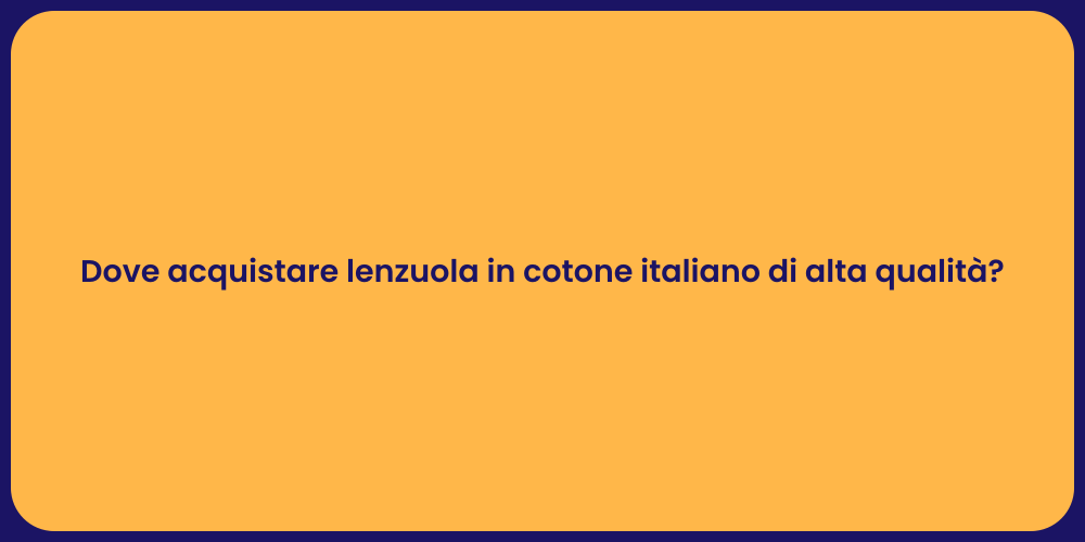 Dove acquistare lenzuola in cotone italiano di alta qualità?