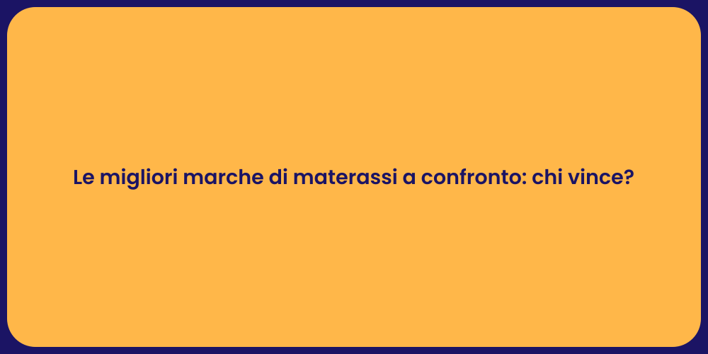 Le migliori marche di materassi a confronto: chi vince?