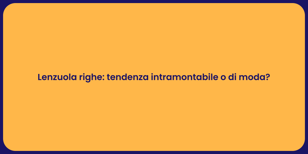 Lenzuola righe: tendenza intramontabile o di moda?