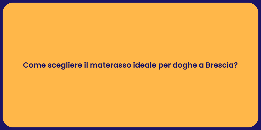 Come scegliere il materasso ideale per doghe a Brescia?