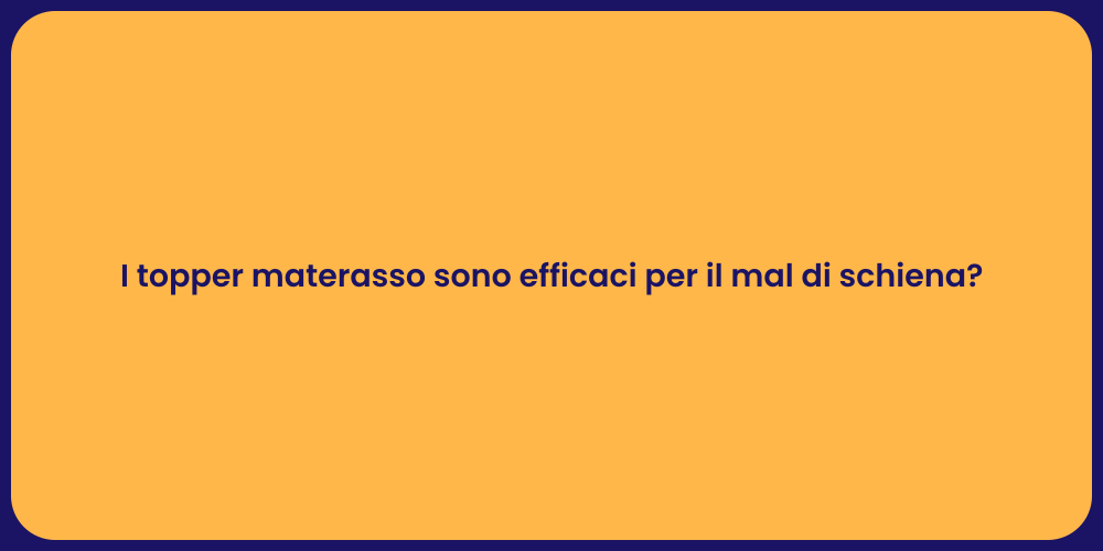 I topper materasso sono efficaci per il mal di schiena?