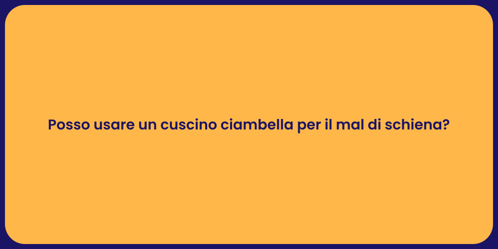 Posso usare un cuscino ciambella per il mal di schiena?