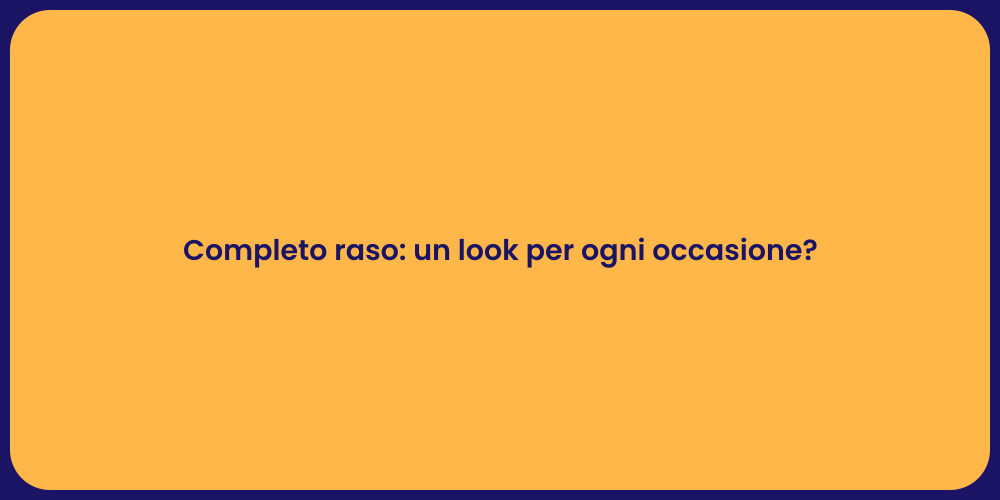 Completo raso: un look per ogni occasione?