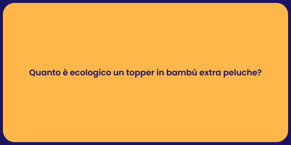 Quanto è ecologico un topper in bambù extra peluche?