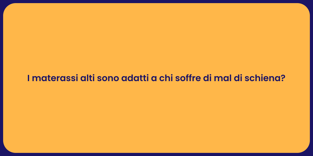 I materassi alti sono adatti a chi soffre di mal di schiena?